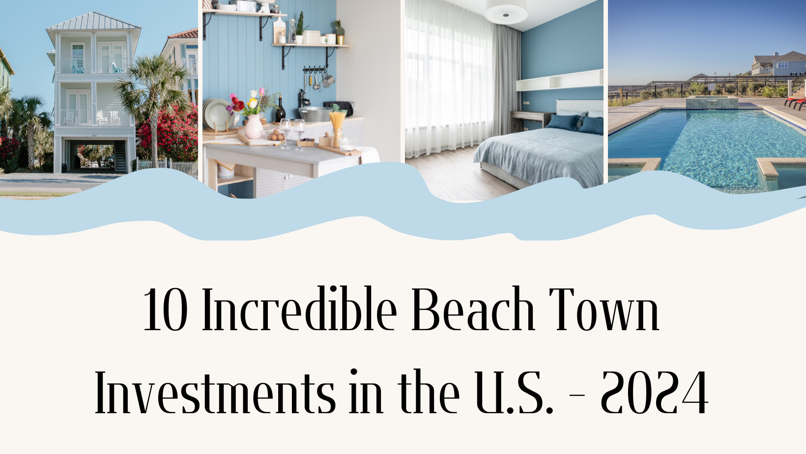 10 Incredible Beach Town Investments in the U.S. - 2024