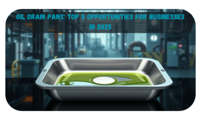 Oil Drain Pans: Top 5 Opportunities for Businesses in 2025