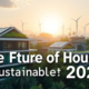 Sustainable Housing: Why It Will Dominate Real Estate in 2025